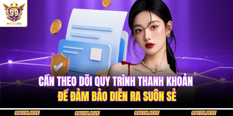 Cần theo dõi quy trình thanh khoản để đảm bảo diễn ra suôn sẻ