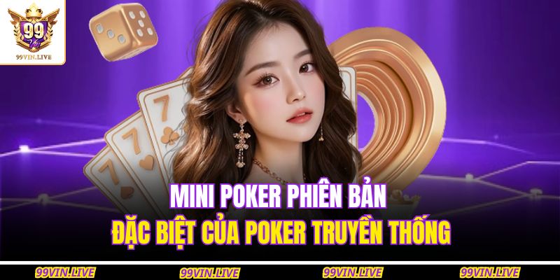 Mini Poker phiên bản đặc biệt của Poker truyền thống