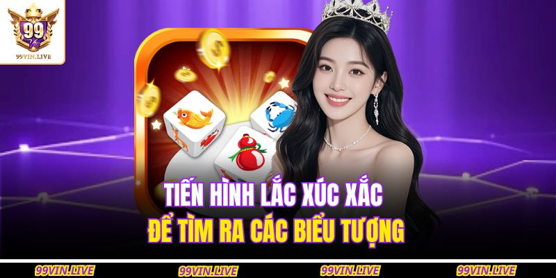Tiến hình lắc xúc xắc để tìm ra các biểu tượng